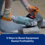 5 Ways to Boost Equipment Rental Profitability
