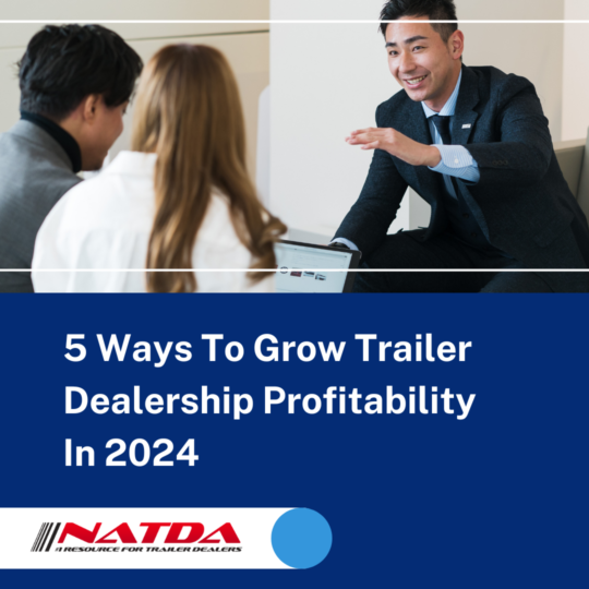 5 Ways To Grow Trailer Dealership Profitability In 2024